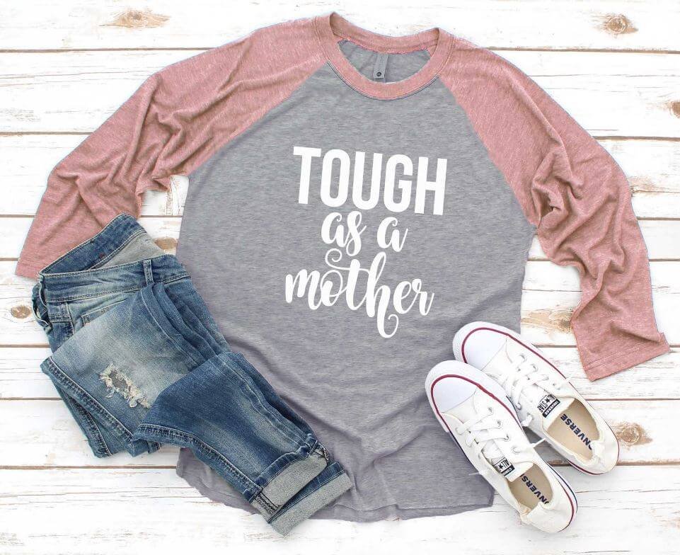 3) Mom Shirt. Tough As A Mother T-Shirt